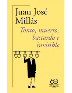 Tonto muerto bastardo e invisible 60º aniversario de Alfaguara